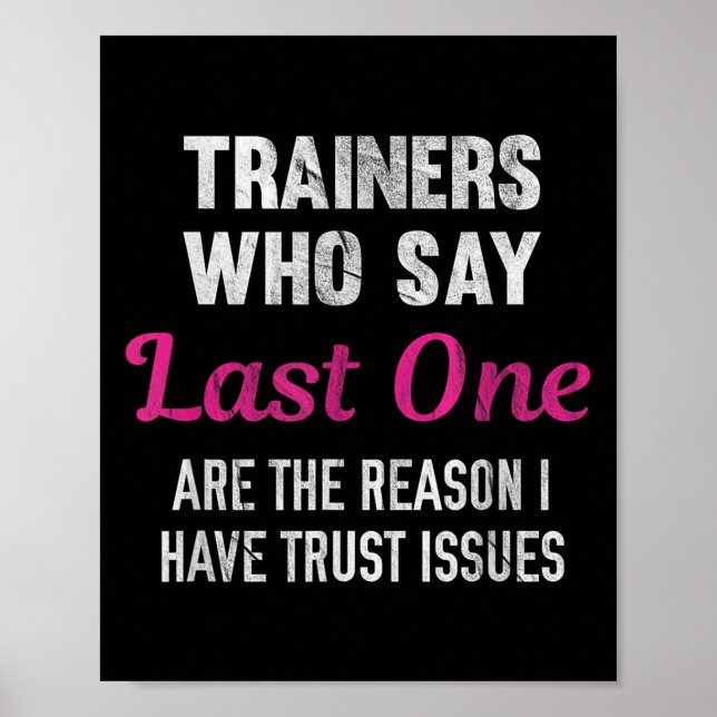 Poster Trainers Who Say Last One Are The Reason I Have Tr (Devant)
