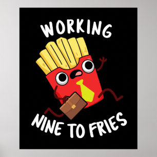 Poster Travailler Neuf Fries Funny Fries Pun Dark BG