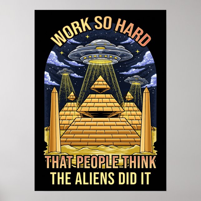 Poster Travailler Si Dur Que Les Gens Que Les Aliens L'On (Devant)
