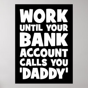 Poster Travaillez Jusqu'À Ce Que Votre Compte bancaire Vo