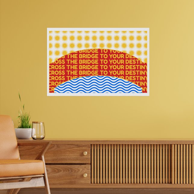 Poster Traversez Le Pont Jusqu'À Votre Destiny Wall Art (Salon 2)
