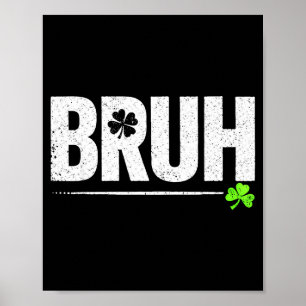 Poster Trèfle chanceux bruh drôle St Patrick's Day hommes
