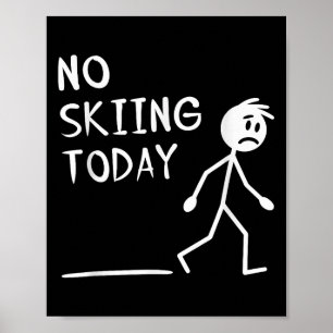 Poster Triste Stick Man Pas de Ski Aujourd'hui Fête des P