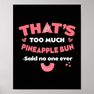 Poster Trop d'ananas Bun Funny Sweet Bun Humour