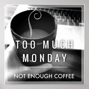 Poster Trop de lundi pas assez de café