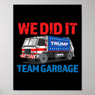 Poster Trump 2024 Funny Truck Garbyge We did It - Team Ga