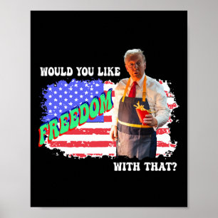 Poster Trump 2025 Voudriez-vous la Liberté avec Ces Frite