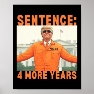 Poster Trump 4 ans de prison supplémentaire 45 47 Maison 