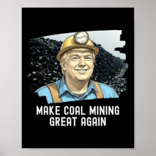 Poster Trump Coalminer redonne à l'extraction de charbon 
