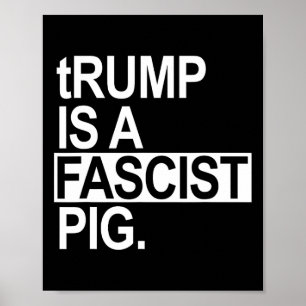 Poster Trump est un porc fasciste avec un t minuscule