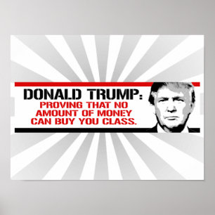 Poster Trump is proving no amount of money can buy you cl