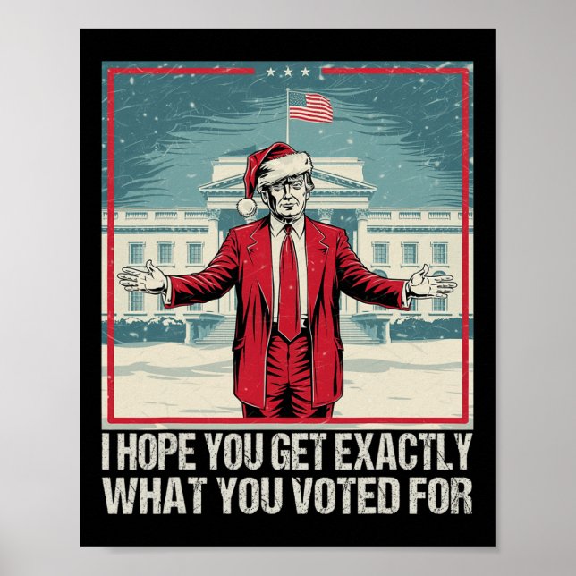 Poster Trump J'Espère Que Vous Obtenez Exactement Ce Pour (Devant)