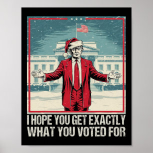 Poster Trump J'Espère Que Vous Obtenez Exactement Ce Que