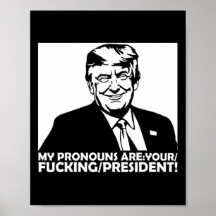 Poster Trump Mes Pronoms Sont Votre Ing Président