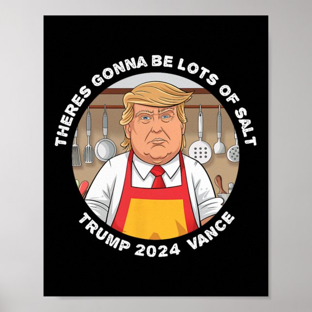 Poster Trump Theres Va Être Beaucoup De Sel Trump Van (Devant)