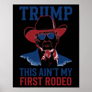 Poster Trump This Ain't My First Rodeo Western Cowboy Pat