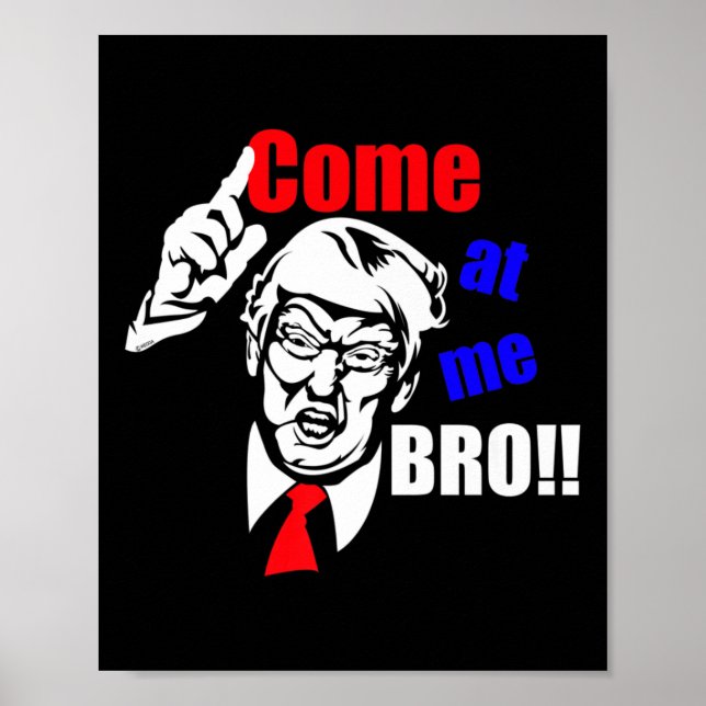 Poster Trump vient à moi Bro drôle (Devant)