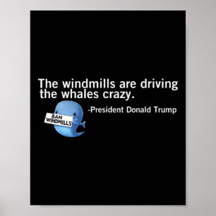Poster Trump Windmills conduisent les baleines fou drôle 