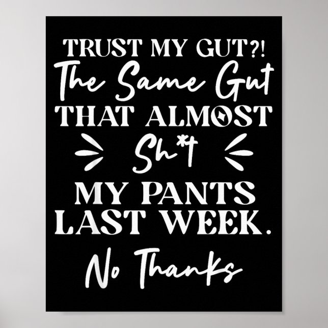 Poster Trust My Gut The Same Gut That My Pants Last Week  (Devant)