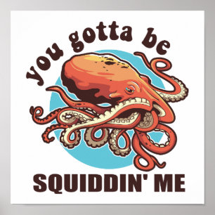 Poster Tu Dois Me Squider, Drôle Octopus Dit