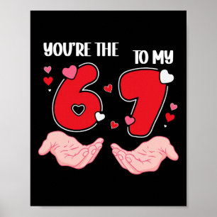 Poster Tu es le 6 de ma Saint-Valentin 67 Meme 6 7 V