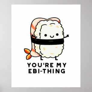 Poster Tu es mon jeu de sushi drôle Ebi-Thing