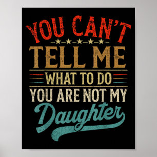 Poster Tu ne peux pas me dire quoi faire tu n'es pas ma f