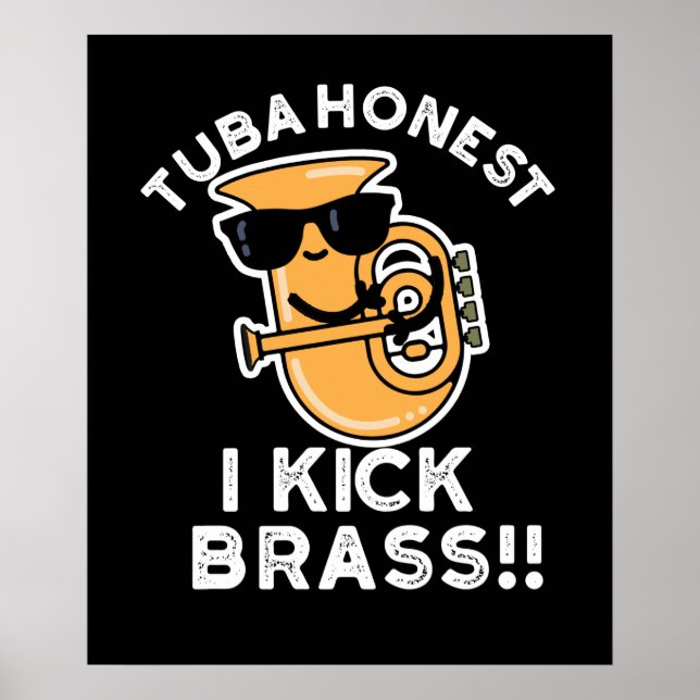 Poster Tuba Honest I Kick Brass Funny Tuba Pun Dark BG (Devant)