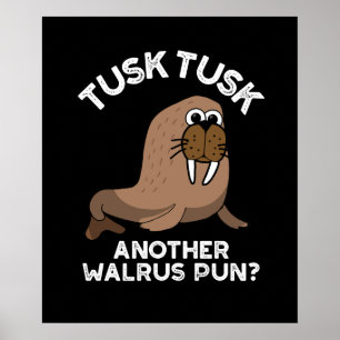 Poster Tusk Tusk Un autre Walrus Pun amusant Pun Dark BG