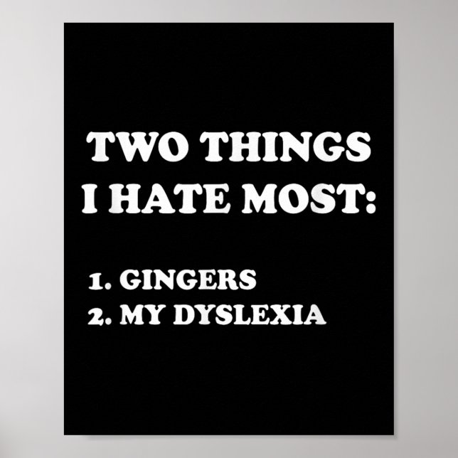 Poster Two Things I Hate Most Gingers And My Dyslexia  (Devant)