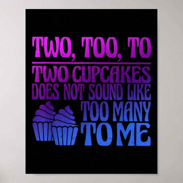 Poster Two, Too, To Two Cupcakes Does Not Sound Like Too  (Devant)