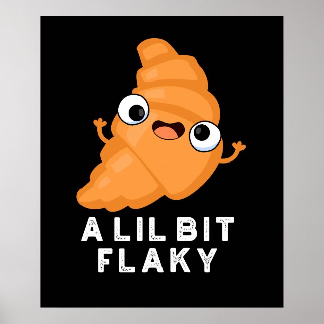 Poster Un Petit Peu Flaky Drôle Croissant Pâtissier Pun D (Devant)