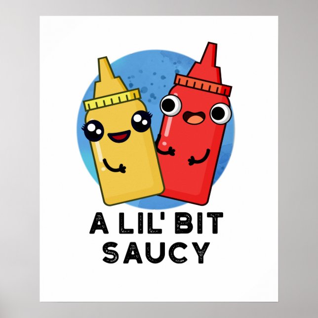 Poster Un Pun De Sauce Amusant Lil Bit Saucy (Devant)