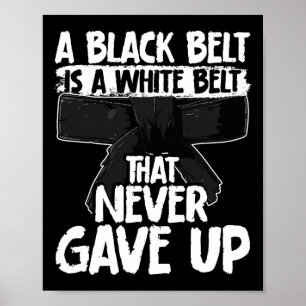 Poster Une Ceinture Noire Est Une Ceinture Blanche Qui N'
