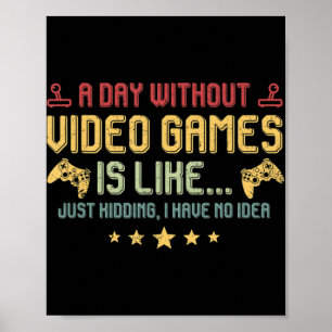 Poster Une Journée Sans Jeux Vidéo Est Comme Un Joueur Vi