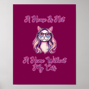 Poster Une maison n'est pas un foyer sans mes chats