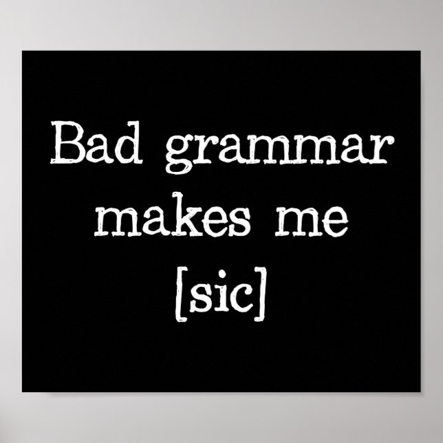 Poster Une Mauvaise Grammaire Me Fait [sic] (Devant)