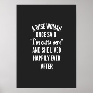 Poster Untitled designA Wise Woman Once Said I'm Outta