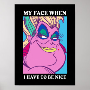 Poster Ursula   Mon visage quand je dois être gentil