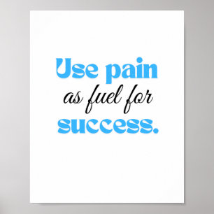Poster Utilisez la douleur comme carburant pour réussir.