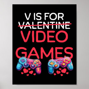 Poster V Is For Video Games Funny Valentines Day Gamer Me