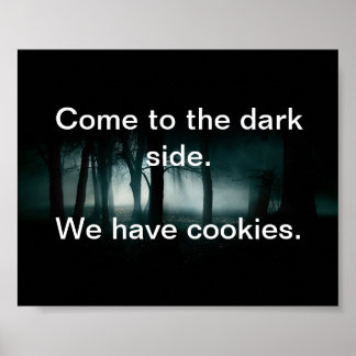 Poster Venez dans le côté sombre. Nous avons des biscuits