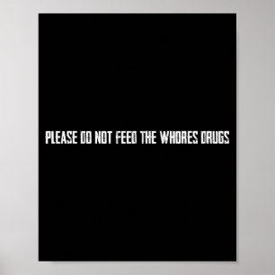 Poster Veuillez ne pas nourrir les S drogues