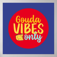 Vibes de gouda au fromage amusant uniquement Art c