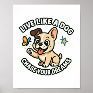 Poster Vivre comme un chien pourchasser vos rêves