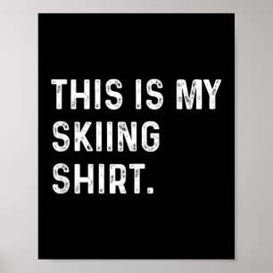 Poster Voici Ma Chemise De Ski - Ski Ski Skier Sports D'H