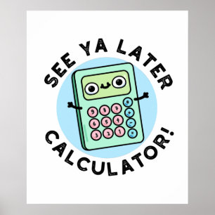Poster Voir Ya Calculateur Plus Tard Funny Pun