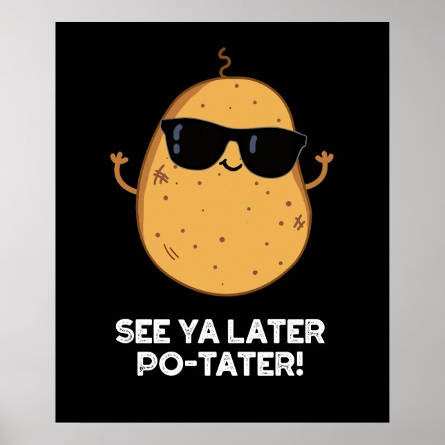 Poster Voir Ya Plus Tard Po tater Funny Potato Pun Dark B (Devant)