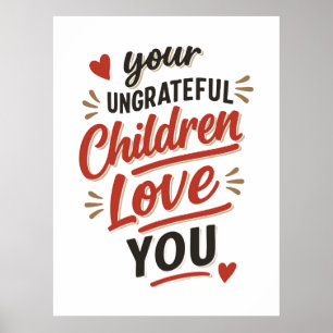 Poster Vos enfants ingrats vous aiment Fête des Mères