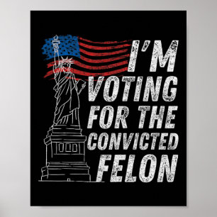 Poster Vote Condamné Felon Funny Pro Trump 2024